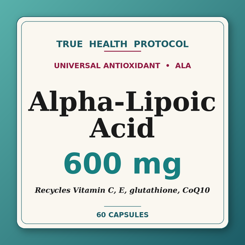 Alpha-Lipoic Acid 600mg — universal antioxidant + mitochondrial cofactor for glucose & longevity (60 capsules) | True Health Protocol