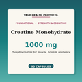 Creatine Monohydrate 1000mg — micronized phosphocreatine for sarcopenia, strength, and cognitive longevity (90 capsules) | True Health Protocol