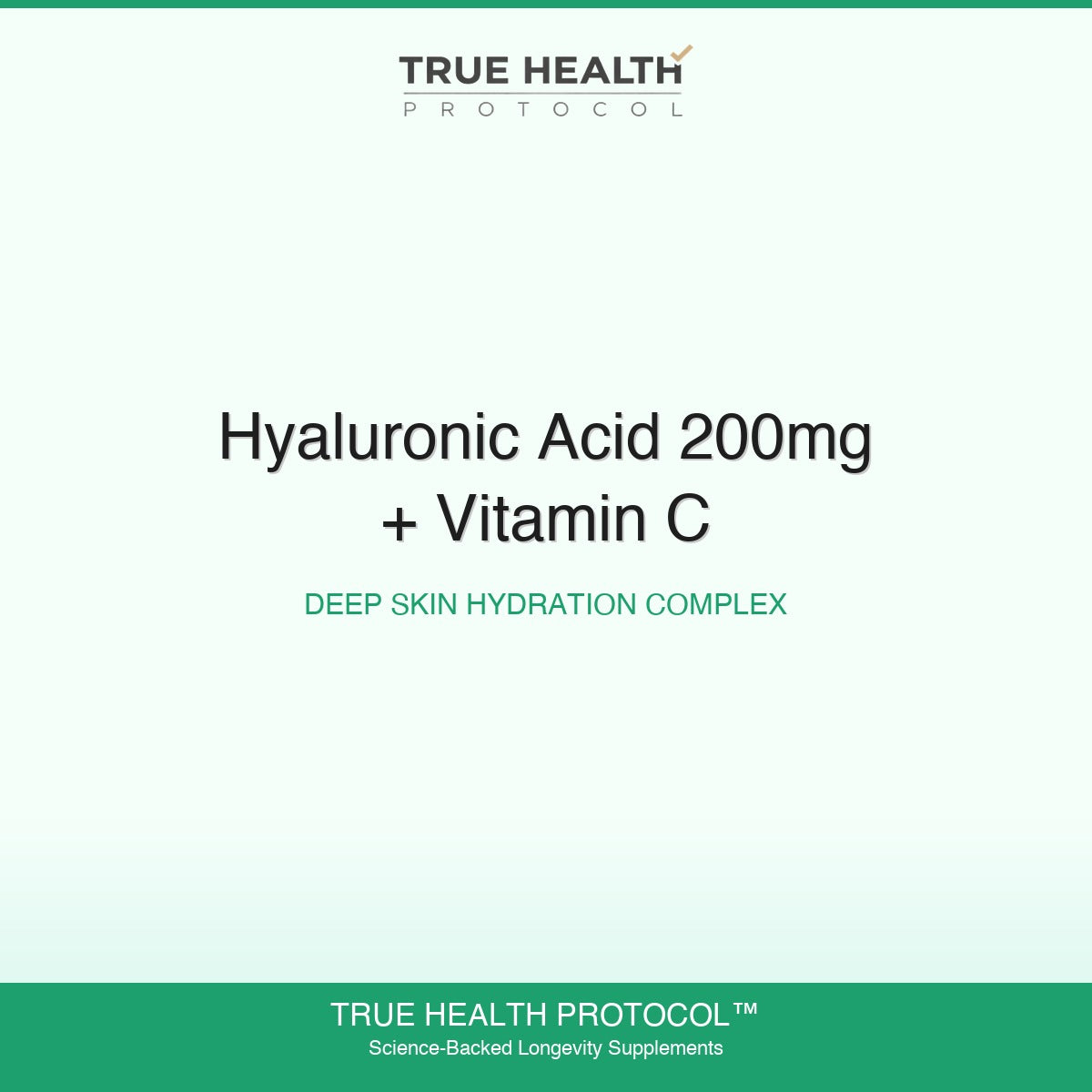 True Health Protocol - Hyaluronic Acid 200mg + Vitamin C | Deep Skin Hydration Complex