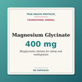 Magnesium Glycinate 400mg — bisglycinate chelate for sleep, recovery and NAD+ methylation (60 capsules) | True Health Protocol