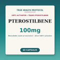 Pterostilbene 100mg by True Health Protocol — bioavailable trans-pterostilbene SIRT1 activator, 60 vegan capsules