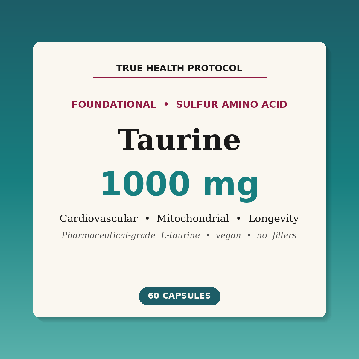 Taurine 1000mg — foundational sulfur amino acid for cardiovascular, mitochondrial and longevity support (60 capsules) | True Health Protocol